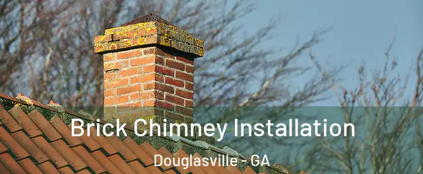  Brick Chimney Installation Douglasville - GA