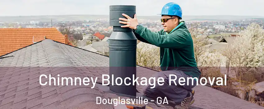  Chimney Blockage Removal Douglasville - GA