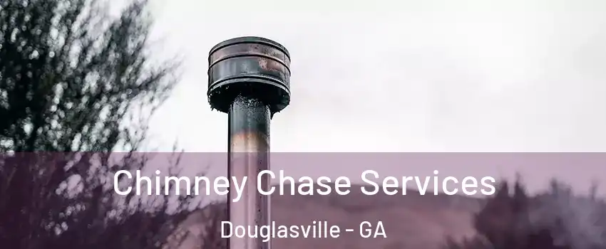  Chimney Chase Services Douglasville - GA