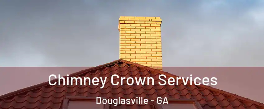Chimney Crown Services Douglasville - GA