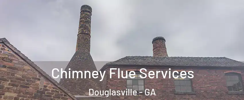  Chimney Flue Services Douglasville - GA