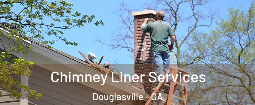  Chimney Liner Services Douglasville - GA