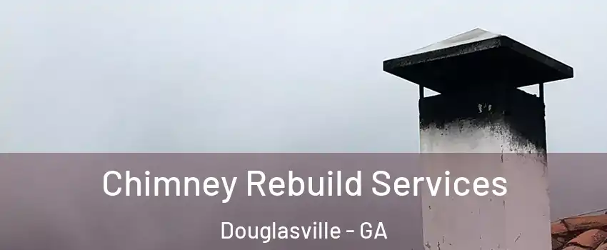  Chimney Rebuild Services Douglasville - GA