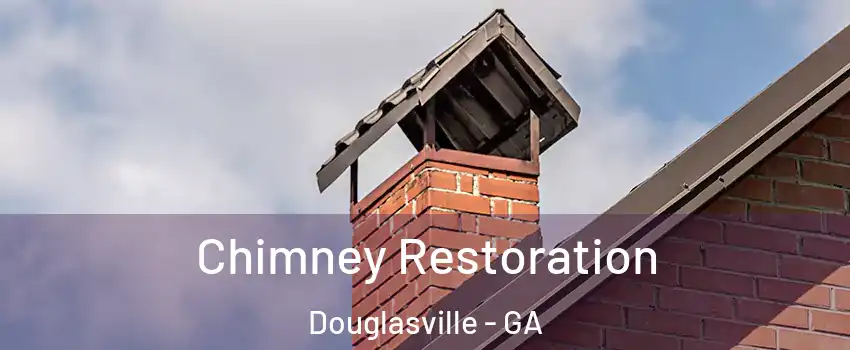  Chimney Restoration Douglasville - GA