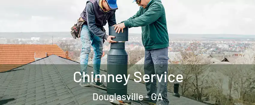  Chimney Service Douglasville - GA