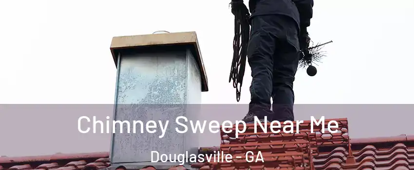  Chimney Sweep Near Me Douglasville - GA