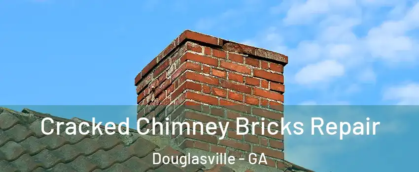  Cracked Chimney Bricks Repair Douglasville - GA