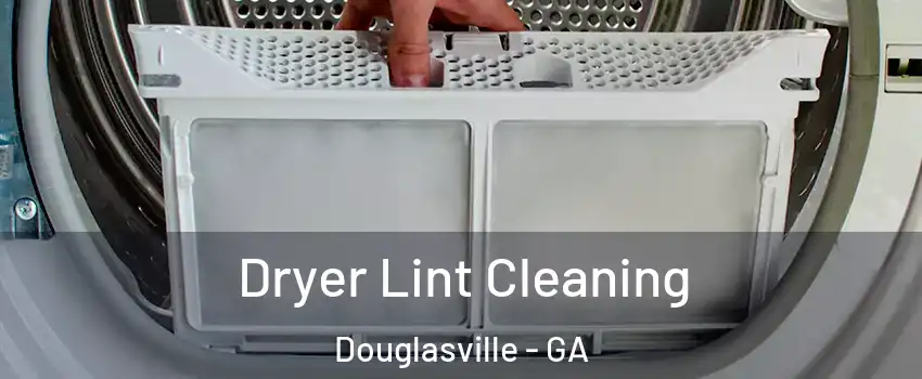  Dryer Lint Cleaning Douglasville - GA