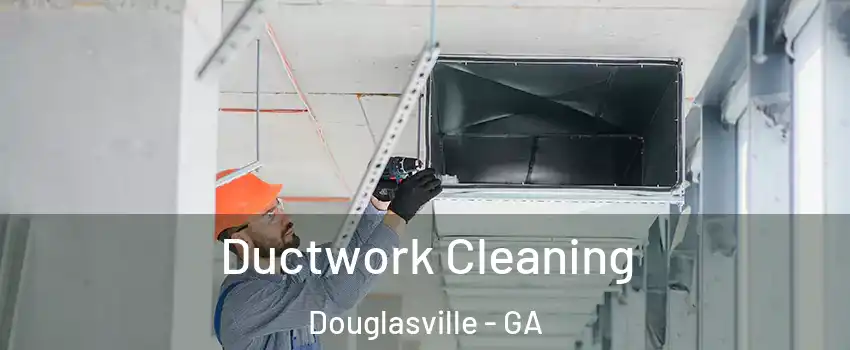  Ductwork Cleaning Douglasville - GA