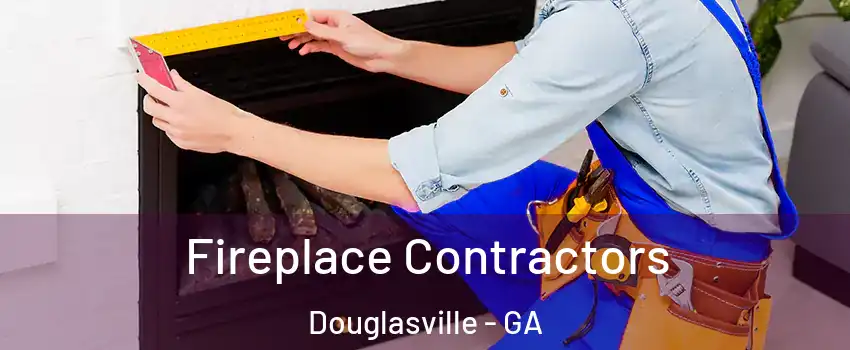 Fireplace Contractors Douglasville - GA