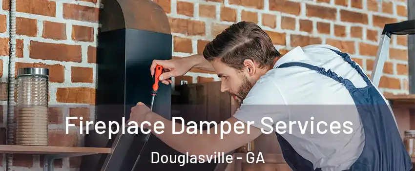  Fireplace Damper Services Douglasville - GA