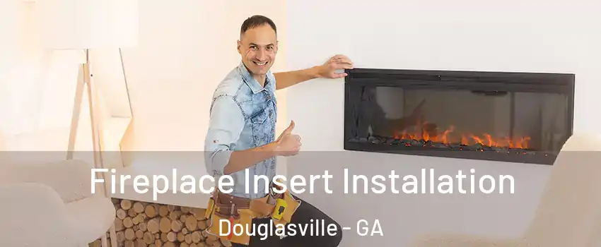  Fireplace Insert Installation Douglasville - GA