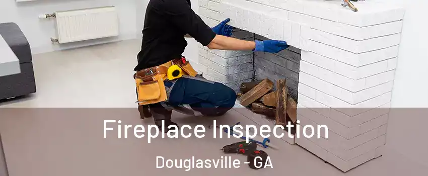  Fireplace Inspection Douglasville - GA