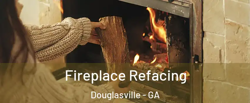  Fireplace Refacing Douglasville - GA