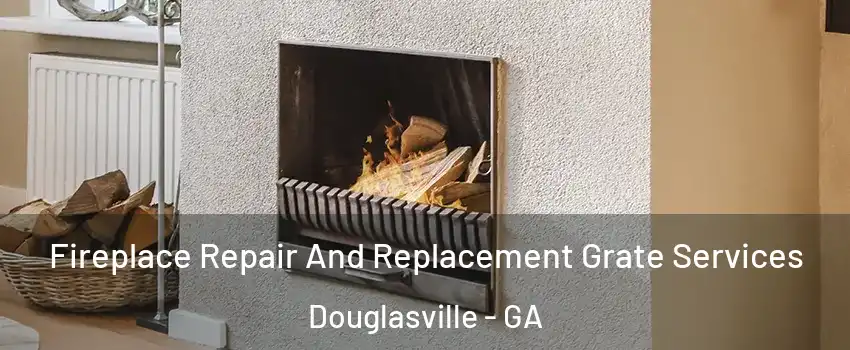  Fireplace Repair And Replacement Grate Services Douglasville - GA