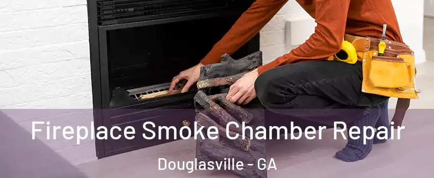  Fireplace Smoke Chamber Repair Douglasville - GA