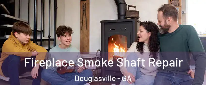  Fireplace Smoke Shaft Repair Douglasville - GA