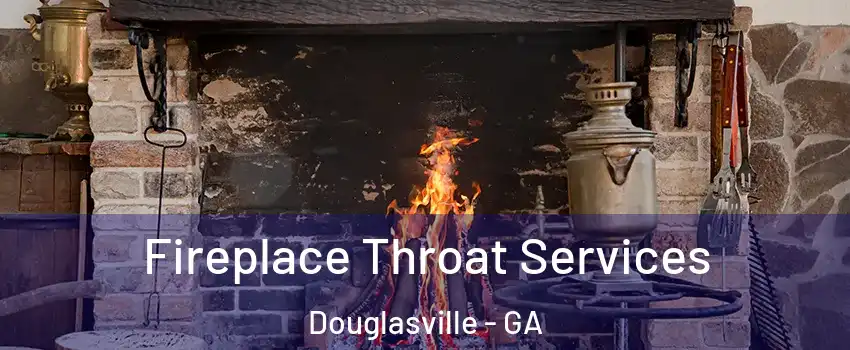  Fireplace Throat Services Douglasville - GA