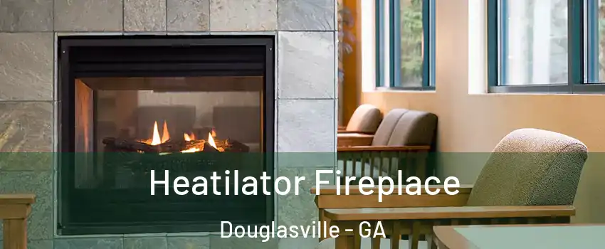  Heatilator Fireplace Douglasville - GA
