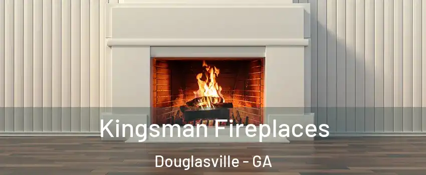  Kingsman Fireplaces Douglasville - GA