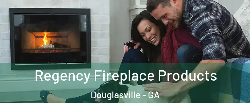  Regency Fireplace Products Douglasville - GA