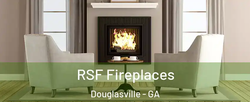  RSF Fireplaces Douglasville - GA