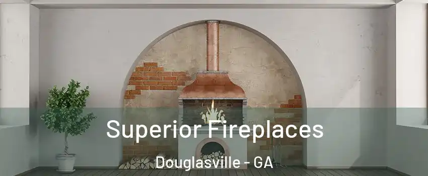  Superior Fireplaces Douglasville - GA