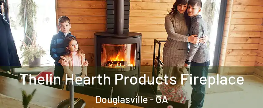  Thelin Hearth Products Fireplace Douglasville - GA