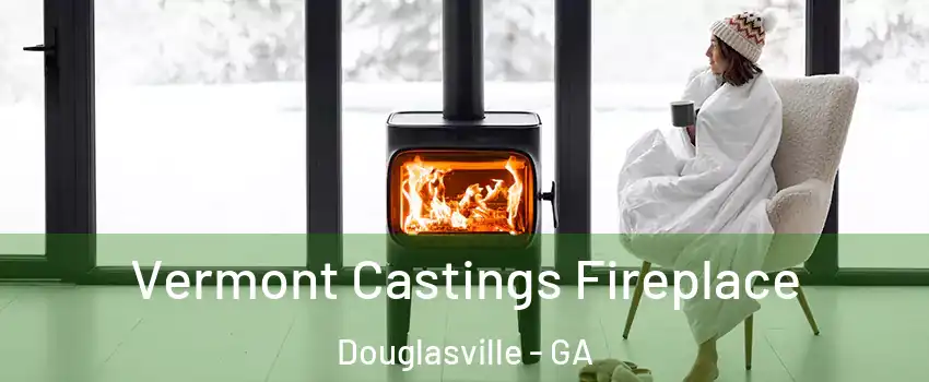  Vermont Castings Fireplace Douglasville - GA